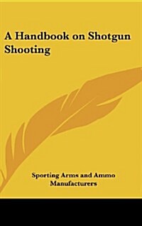 A Handbook on Shotgun Shooting (Hardcover)