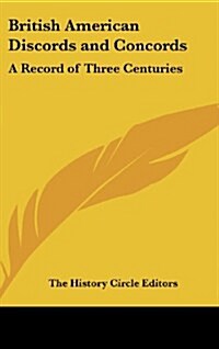 British American Discords and Concords: A Record of Three Centuries (Hardcover)