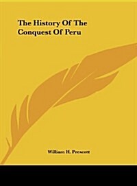 The History of the Conquest of Peru (Hardcover)