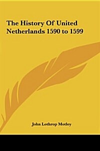 The History of United Netherlands 1590 to 1599 (Hardcover)