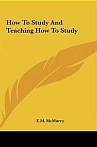 How to Study and Teaching How to Study (Hardcover)
