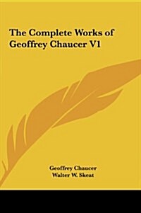 The Complete Works of Geoffrey Chaucer V1 (Hardcover)