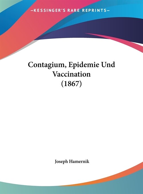 Contagium, Epidemie Und Vaccination (1867) (Hardcover)