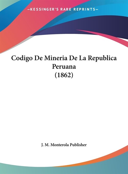 Codigo de Mineria de La Republica Peruana (1862) (Hardcover)