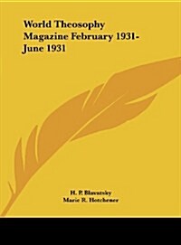 World Theosophy Magazine February 1931-June 1931 (Hardcover)