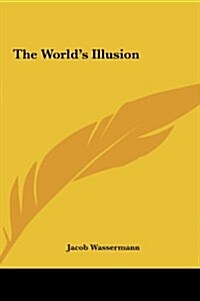 The Worlds Illusion (Hardcover)