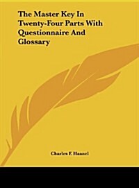 The Master Key in Twenty-Four Parts with Questionnaire and Glossary (Hardcover)