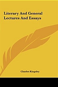 Literary and General Lectures and Essays (Hardcover)