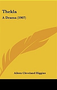 Thekla: A Drama (1907) (Hardcover)