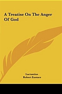 A Treatise on the Anger of God (Hardcover)