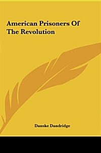 American Prisoners of the Revolution (Hardcover)