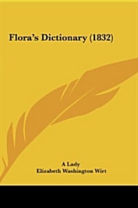 Floras Dictionary (1832) (Hardcover)