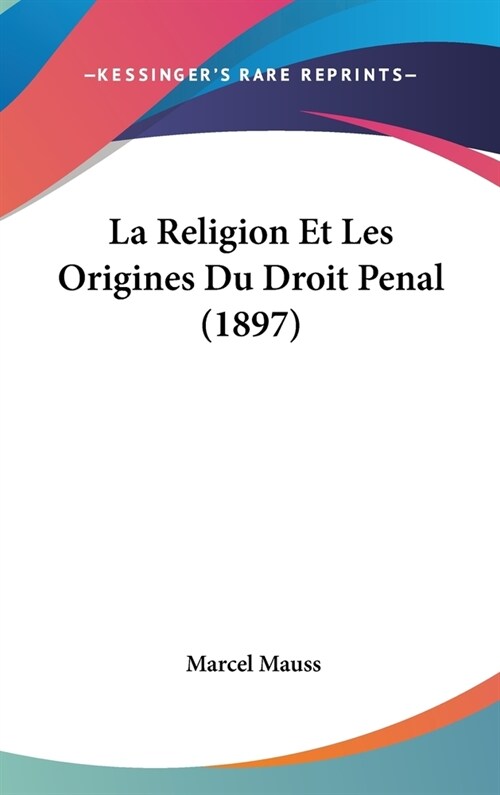 La Religion Et Les Origines Du Droit Penal (1897) (Hardcover)