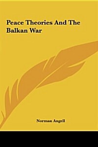 Peace Theories and the Balkan War (Hardcover)