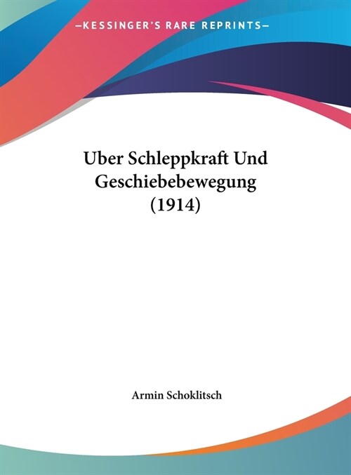 Uber Schleppkraft Und Geschiebebewegung (1914) (Hardcover)