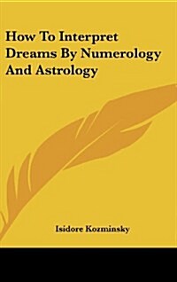 How to Interpret Dreams by Numerology and Astrology (Hardcover)