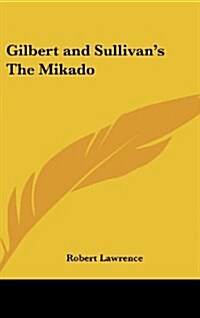 Gilbert and Sullivans the Mikado (Hardcover)