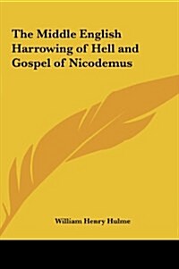 The Middle English Harrowing of Hell and Gospel of Nicodemus (Hardcover)
