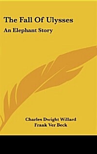 The Fall of Ulysses: An Elephant Story (Hardcover)