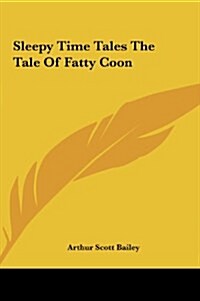 Sleepy Time Tales the Tale of Fatty Coon (Hardcover)