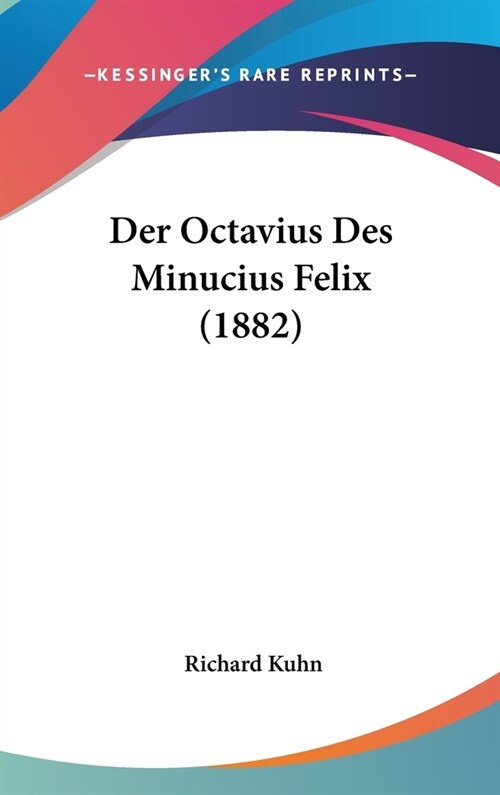 Der Octavius Des Minucius Felix (1882) (Hardcover)