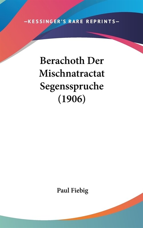 Berachoth Der Mischnatractat Segensspruche (1906) (Hardcover)