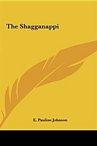 The Shagganappi the Shagganappi (Hardcover)