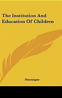 The Institution and Education of Children (Hardcover)