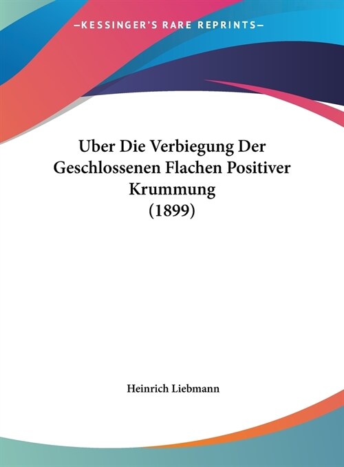 Uber Die Verbiegung Der Geschlossenen Flachen Positiver Krummung (1899) (Hardcover)