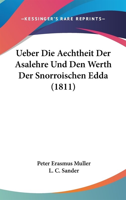 Ueber Die Aechtheit Der Asalehre Und Den Werth Der Snorroischen Edda (1811) (Hardcover)