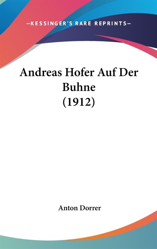 Andreas Hofer Auf Der Buhne (1912) (Hardcover)