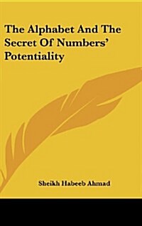 The Alphabet and the Secret of Numbers Potentiality (Hardcover)