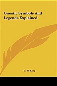 Gnostic Symbols and Legends Explained (Hardcover)