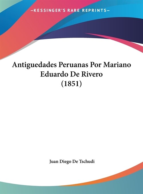 Antiguedades Peruanas Por Mariano Eduardo de Rivero (1851) (Hardcover)