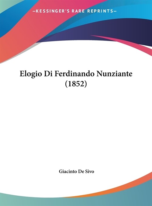 Elogio Di Ferdinando Nunziante (1852) (Hardcover)