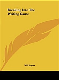 Breaking Into the Writing Game (Hardcover)