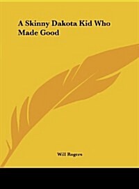 A Skinny Dakota Kid Who Made Good (Hardcover)