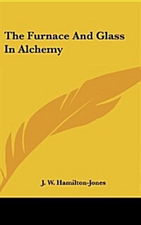 The Furnace and Glass in Alchemy (Hardcover)