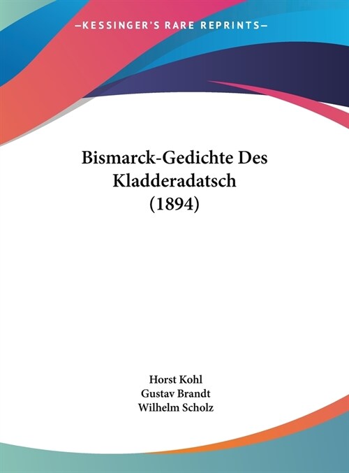 Bismarck-Gedichte Des Kladderadatsch (1894) (Hardcover)