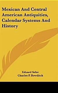 Mexican and Central American Antiquities, Calendar Systems and History (Hardcover)