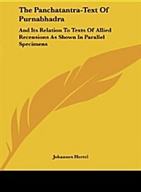 The Panchatantra-Text of Purnabhadra: And Its Relation to Texts of Allied Recensions as Shown in Parallel Specimens (Hardcover)