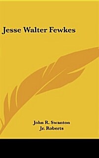 Jesse Walter Fewkes (Hardcover)