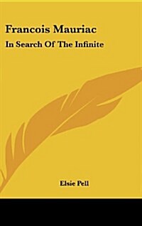 Francois Mauriac: In Search of the Infinite (Hardcover)