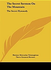 The Secret Sermon on the Mountain: The Secret Hymnody (Hardcover)