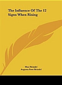 The Influence of the 12 Signs When Rising (Hardcover)
