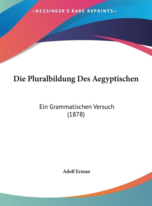 Die Pluralbildung Des Aegyptischen: Ein Grammatischen Versuch (1878) (Hardcover)