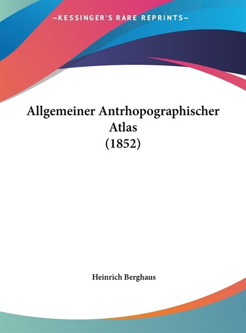 Allgemeiner Antrhopographischer Atlas (1852) (Hardcover)