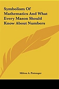 Symbolism of Mathematics and What Every Mason Should Know about Numbers (Hardcover)