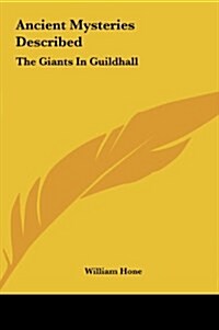 Ancient Mysteries Described: The Giants in Guildhall (Hardcover)