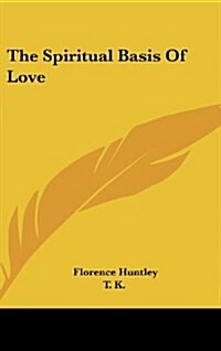 The Spiritual Basis of Love (Hardcover)